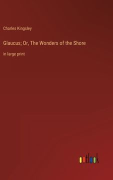portada Glaucus; Or, The Wonders of the Shore: in large print (en Inglés)