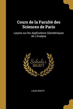 portada Cours de la Faculté des Sciences de Paris: Leçons sur les Applications Géométriques de L'Analyse (in English)