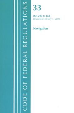 portada Code of Federal Regulations, Title 33 Navigation and Navigable Waters 200-End, Revised as of July 1, 2021 (en Inglés)