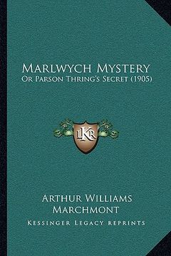 portada marlwych mystery: or parson thring's secret (1905) (en Inglés)