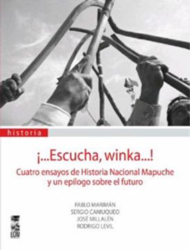 portada Escucha Winka.    - Cuatro Ensayos de Historia Nacional Mapuche y un Epilogo Sobre el Futuro