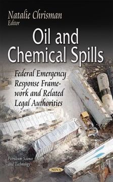 portada Oil and Chemical Spills: Federal Emergency Response Framework and Related Legal Authorities (Petroleum Science and Technology)