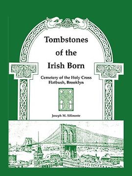 portada tombstones of the irish born: cemetery of the holy cross, flatbush, brooklyn (en Inglés)