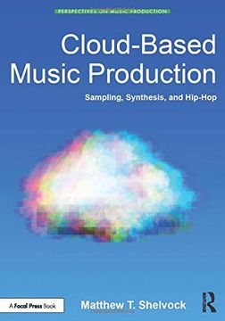 portada Cloud-Based Music Production: Sampling, Synthesis, and Hip-Hop (Perspectives on Music Production) (in English)