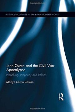 portada John Owen and the Civil War Apocalypse: Preaching, Prophecy and Politics (Religious Cultures in the Early Modern World)