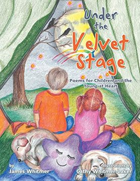 portada Under the Velvet Stage: Poems for Children and the Young at Heart (en Inglés)