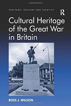 portada Cultural Heritage of the Great war in Britain (Heritage, Culture and Identity) (en Inglés)