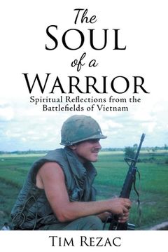 portada The Soul of a Warrior: Spiritual Reflections from the Battlefields of Vietnam (en Inglés)