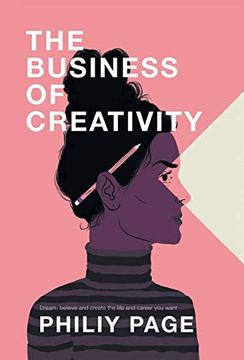 portada The Business of Creativity: Dream, Believe, and Create the Life and Career you Want 