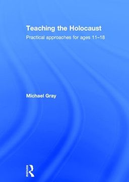 portada Teaching the Holocaust: Practical Approaches for Ages 11–18 (en Inglés)