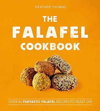 portada The Falafel Cookbook: Over 60 Fantastic Falafel Recipes to Feast On! (in English)