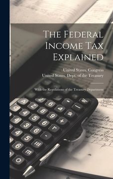 portada The Federal Income Tax Explained: With the Regulations of the Treasury Department