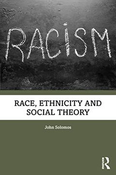 portada Race, Ethnicity and Social Theory: Theorizing the Other (Race & Representation) (en Inglés)