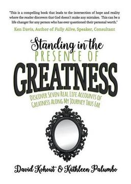 portada Standing in the Presence of Greatness: Discover Seven Real Life Accounts of Greatness Along My Journey Thus Far
