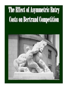 portada The Effect of Asymmetric Entry Costs on Bertrand Competition (in English)