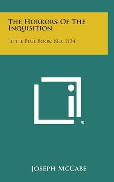 portada The Horrors of the Inquisition: Little Blue Book, No. 1134 (en Inglés)