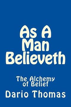 portada As A Man Believeth: The Alchemy of Belief (en Inglés)