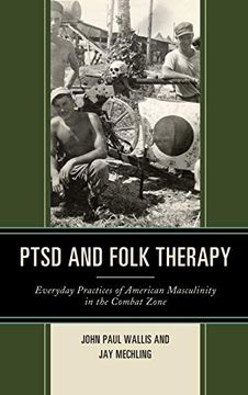 portada Ptsd and Folk Therapy: Everyday Practices of American Masculinity in the Combat Zone (Studies in Folklore and Ethnology: Traditions, Practices, and Identities) (in English)