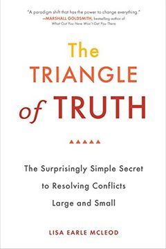 portada Trinagle of Truth: The Surprisingly Simple Secret to Resolving Conflicts Large and Small (en Inglés)