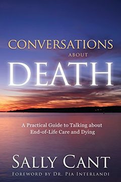 portada CONVERSATIONS ABOUT DEATH: A Practical Guide to Talking about End-of-Life Care and Dying (in English)