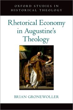 portada Rhetorical Economy in Augustine'S Theology (Oxford Studies in Historical Theology) (en Inglés)