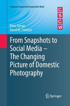 portada From Snapshots to Social Media - The Changing Picture of Domestic Photography (in English)