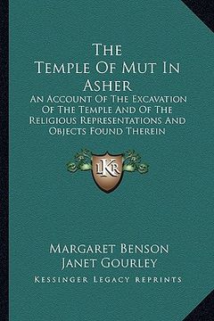 portada the temple of mut in asher: an account of the excavation of the temple and of the religious representations and objects found therein