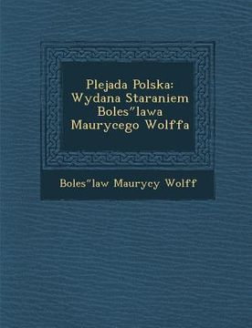 portada Plejada Polska: Wydana Staraniem Boles Lawa Maurycego Wolffa (in Russian)