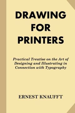 portada Drawing for Printers: Practical Treatise on the Art of Designing and Illustrating in Connection with Typography (Fine Print)