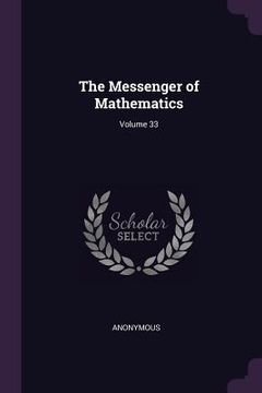 portada The Messenger of Mathematics; Volume 33 (en Inglés)