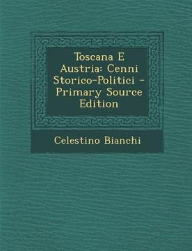 portada Toscana E Austria: Cenni Storico-Politici (en Italiano)