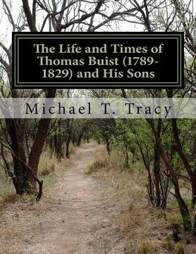 portada The Life and Times of Thomas Buist (1789-1829) and His Sons (in English)