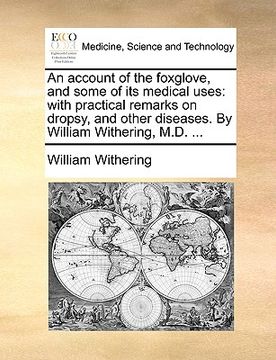 portada an account of the foxglove, and some of its medical uses: with practical remarks on dropsy, and other diseases. by william withering, m.d. ...