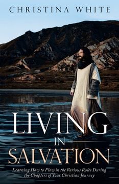 portada Livng in Salvation: Learning How to Flow in the Various Roles During the Chapters of Your Christian Journey (en Inglés)