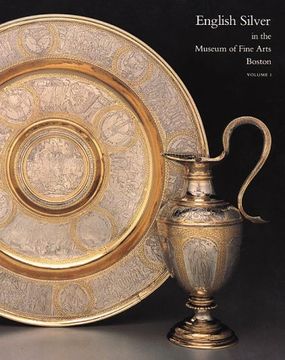 portada English Silver in the Museum of Fine Arts, Boston: Vol. 1: Silver Before 1697 (en Inglés)