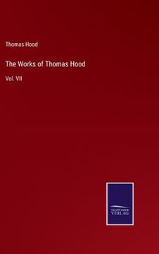 portada The Works of Thomas Hood: Vol. VII (en Inglés)