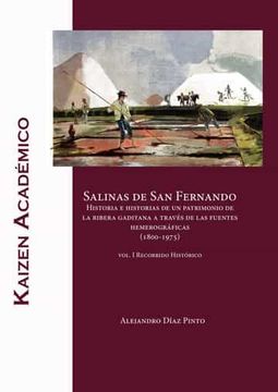 portada Salinas de san Fernando. Historia e Historias de un Patrimonio de la Ribera Gaditana a Traves de las Fuentes Hemerograficas (1800- 1975) (in Spanish)