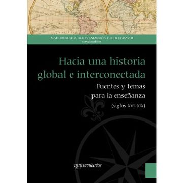 portada Hacia una Historia Global Interconectada. Fuentes y Temas Para la Enseñanza (Sig (in Spanish)