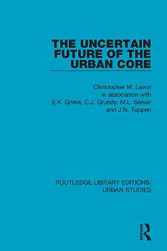 portada The Uncertain Future of the Urban Core (Routledge Library Editions: Urban Studies) (en Inglés)