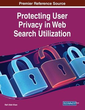 portada Protecting User Privacy in Web Search Utilization (en Inglés)