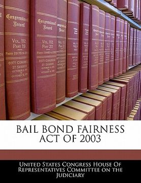 portada bail bond fairness act of 2003 (en Inglés)