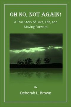 portada Oh No, Not Again!: A True Story of Love, Life, and Moving Forward (en Inglés)