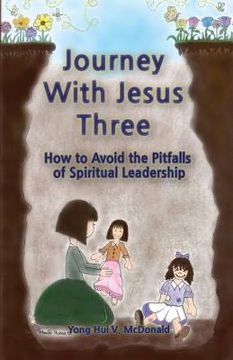 portada Journey With Jesus Three: How to Avoid the Pitfalls of Spiritual Leadership (in English)