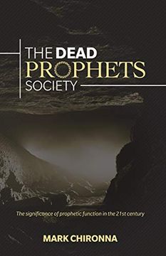 portada The Dead Prophets Society: The Significance of Prophetic Function in the 21St Century (en Inglés)