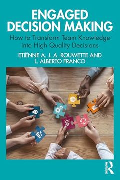 portada Engaged Decision Making: How to Transform Team Knowledge Into High Quality Decisions (en Inglés)