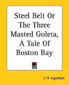 portada steel belt or the three masted goleta, a tale of boston bay (in English)
