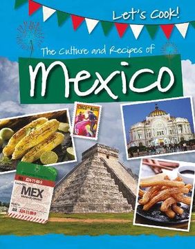 portada The Culture and Recipes of Mexico (Let'S Cook! ) (en Inglés)