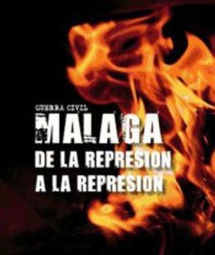 portada Guerra Civil en Málaga: De la Represión a la Represión (in Spanish)