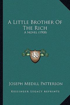 portada a little brother of the rich a little brother of the rich: a novel (1908) a novel (1908) (en Inglés)