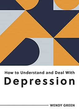 portada How to Understand and Deal With Depression: Everything you Need to Know to Manage Depression 